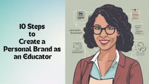 10 Steps to Create a Personal Brand as an Educator